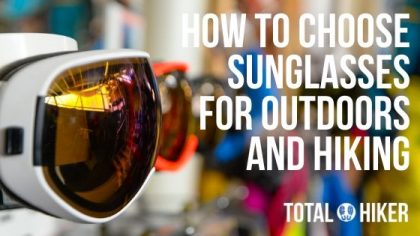 How To Choose Sunglasses for Outdoors and Hiking