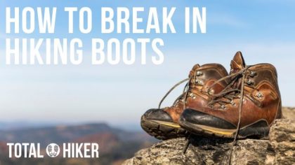 How To Break In Hiking Boots